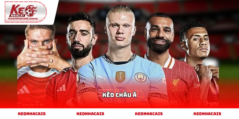 Kèo châu Á hôm nay với tỷ lệ cược và biến động kèo mới nhất